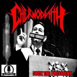 Chernodeath : Fuck the President